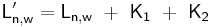  \mathsf {L'_{n,w} = L_{n,w} \ + \ K_{1} \ + \ K_{2} } 