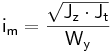  \mathsf { i_{m} = \frac { \sqrt {J_{z} \cdot J_{t}}}{W_{y}} } 