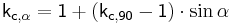  \mathsf {k_{c,\alpha} = 1 + \left( k_{c,90} - 1 \right) \cdot \sin \alpha } 