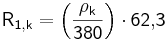  \mathsf {R_{1,k} = \left( \frac {\rho_{k}} {380} \right) \cdot 62{,}3 } 