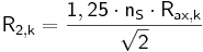  \mathsf {R_{2,k} = \frac {1,25 \cdot n_{S} \cdot R_{ax,k}} { \sqrt 2} } 