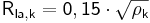  \mathsf {R_{la,k} = 0,15 \cdot \sqrt { \rho_{k}} } 