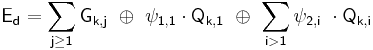  \mathsf {E_{d} = \sum_{j\ge1} G_{k,j}\ \oplus\ \psi_{1,1} \cdot Q_{k,1}\ \oplus\ \sum_{i>1} \psi_{2,i}\ \cdot Q_{k,i} } 